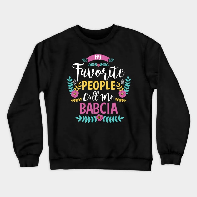 My Favorite People Call Me Babcia Crewneck Sweatshirt by Jamrock Designs